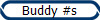 Buddy #s