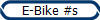 E-Bike #s